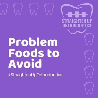 problem foods to avoid when wearing braces